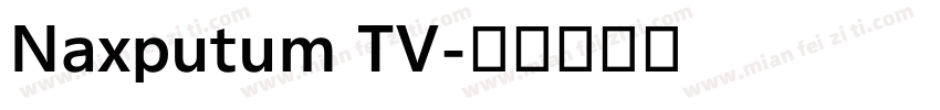 Naxputum TV字体转换